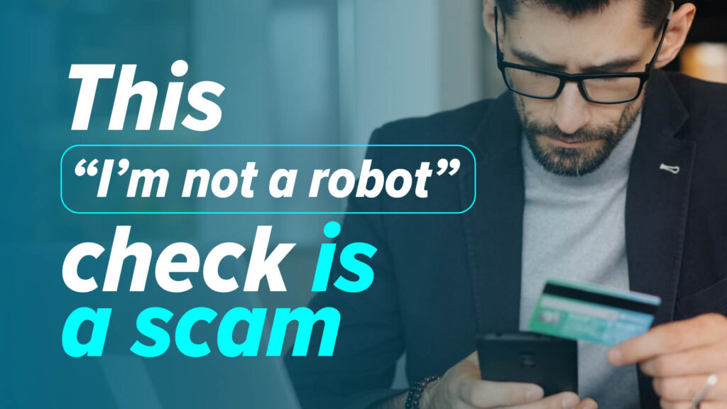 A fake CAPTCHA scam can lead to unexpected charges - Cyber Security help & advice from IT West, Cornwall